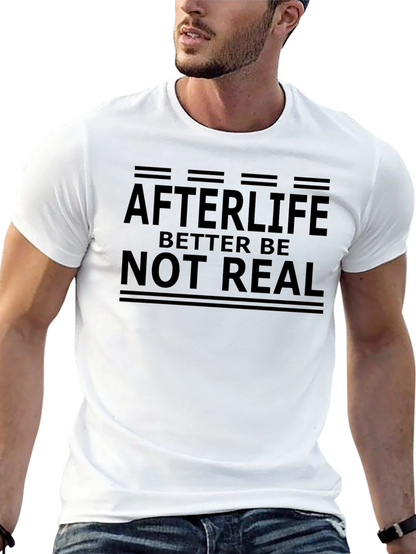 Afterlife Better Be Not Real Graphic Tee