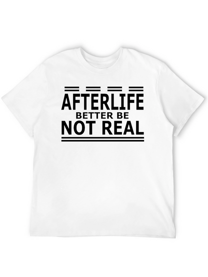 Afterlife Better Be Not Real Graphic Tee