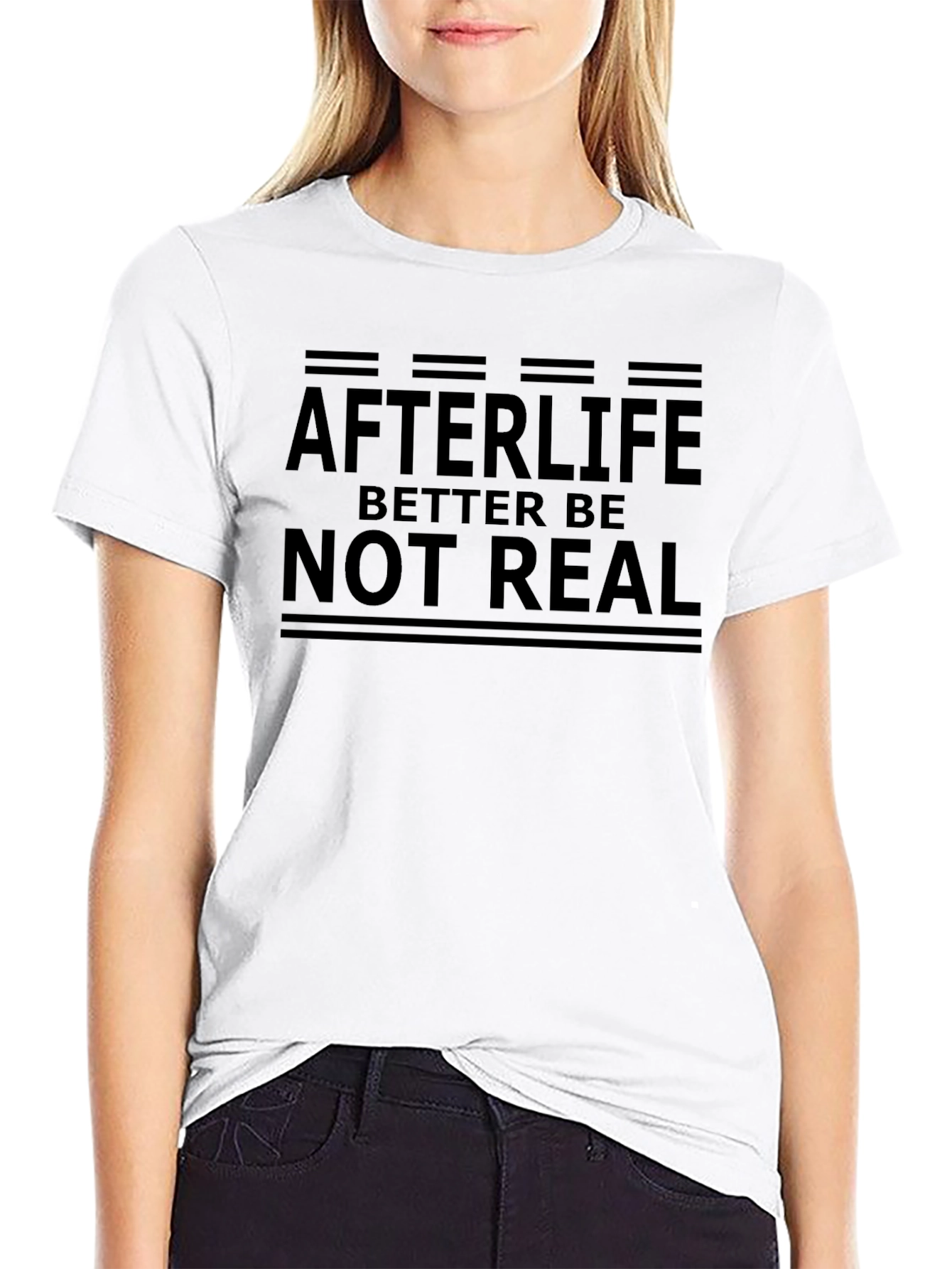 Afterlife Better Be Not Real Graphic Tee