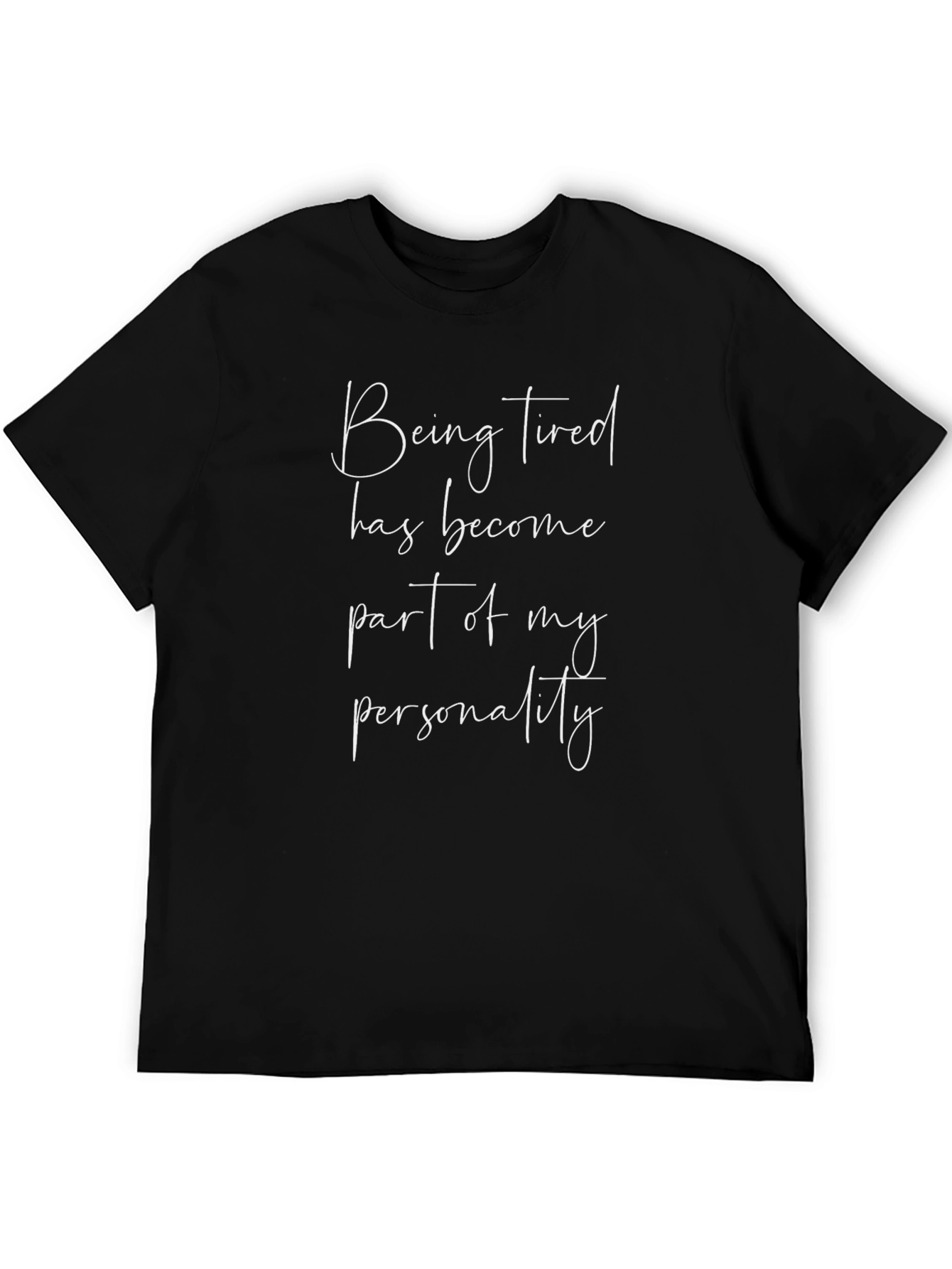 Being Tired T-Shirt: Funny Unisex Tee