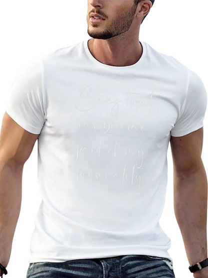 Being Tired T-Shirt: Funny Unisex Tee