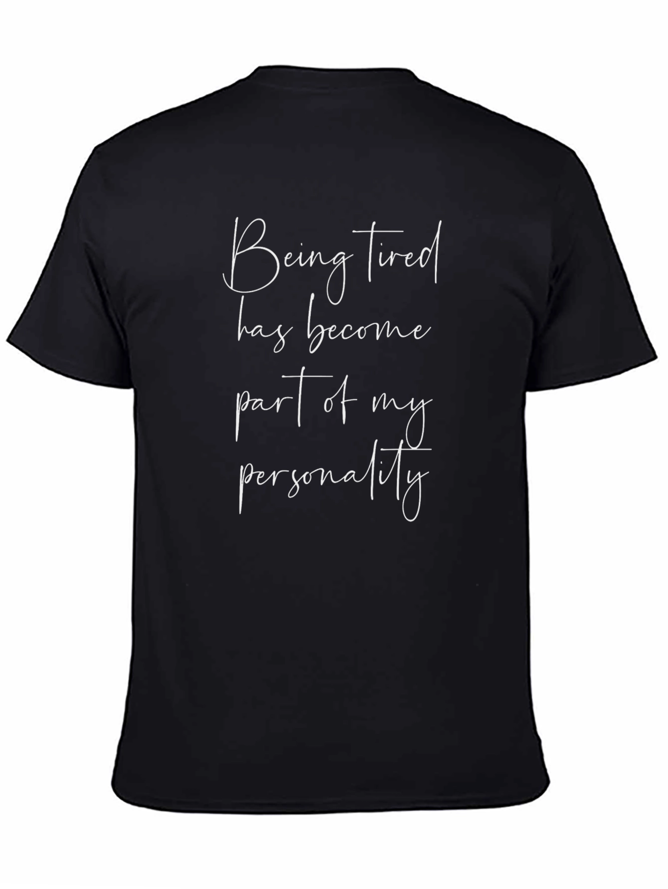 Being Tired T-Shirt: Funny Unisex Tee