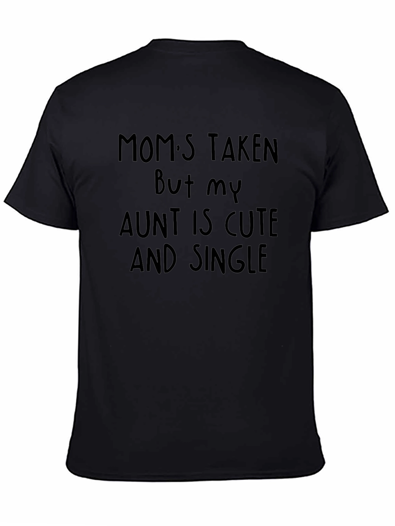Moms Taken Aunt Cute & Single Novelty T-Shirt