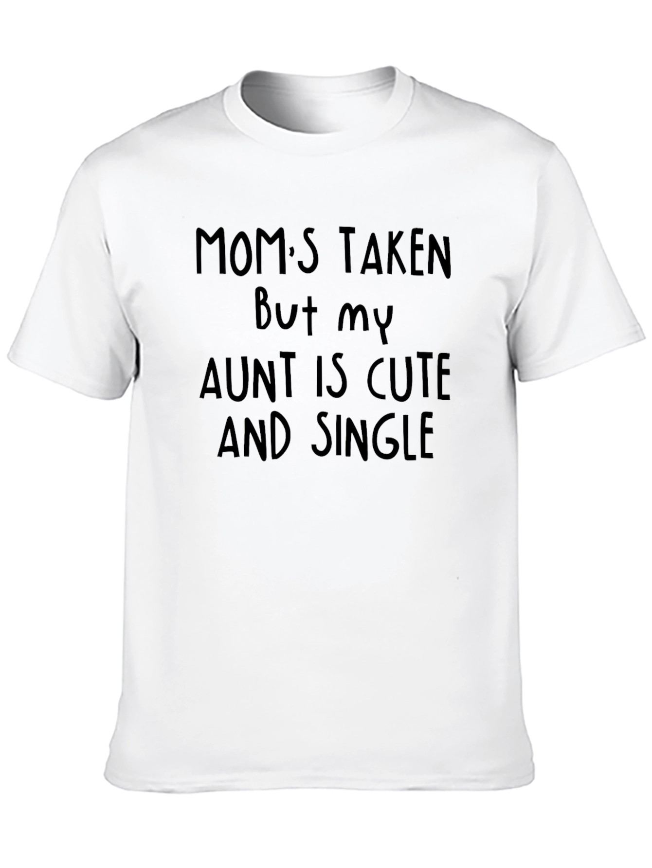 Moms Taken Aunt Cute & Single Novelty T-Shirt