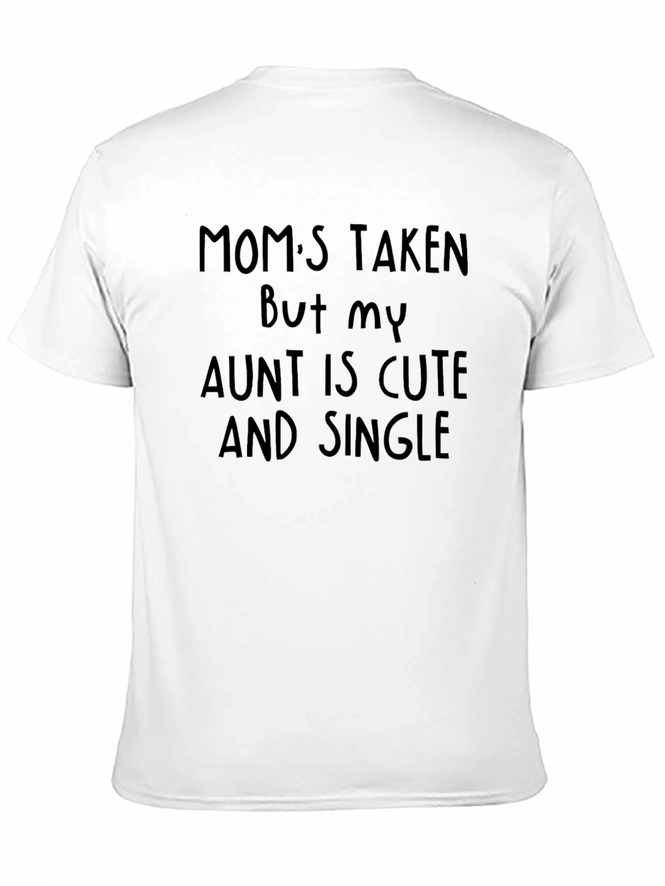 Moms Taken Aunt Cute & Single Novelty T-Shirt