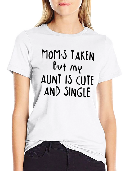 Moms Taken Aunt Cute & Single Novelty T-Shirt