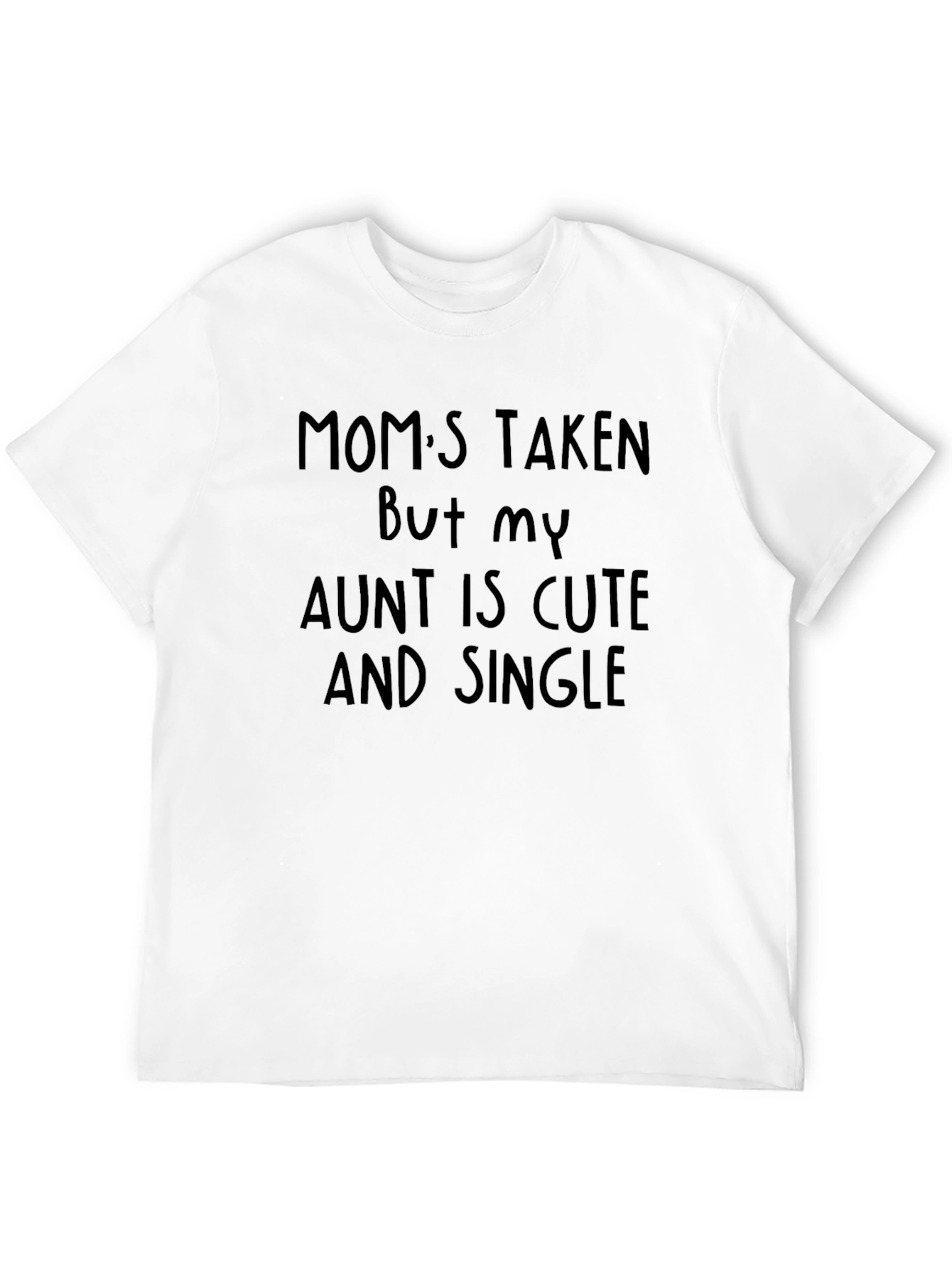 Moms Taken Aunt Cute & Single Novelty T-Shirt