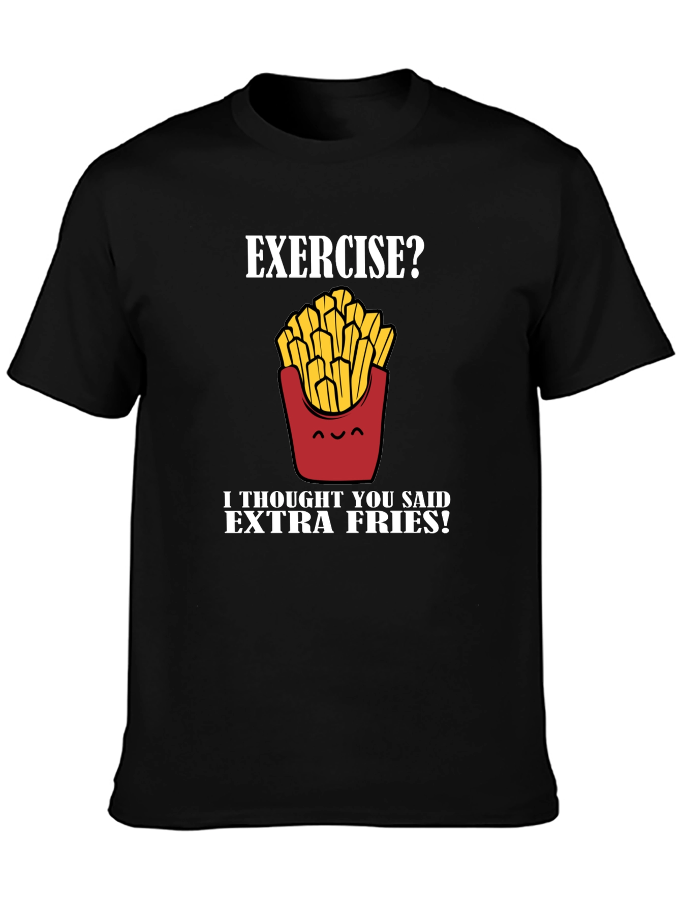 Exercise? Extra Fries! Graphic T-Shirt