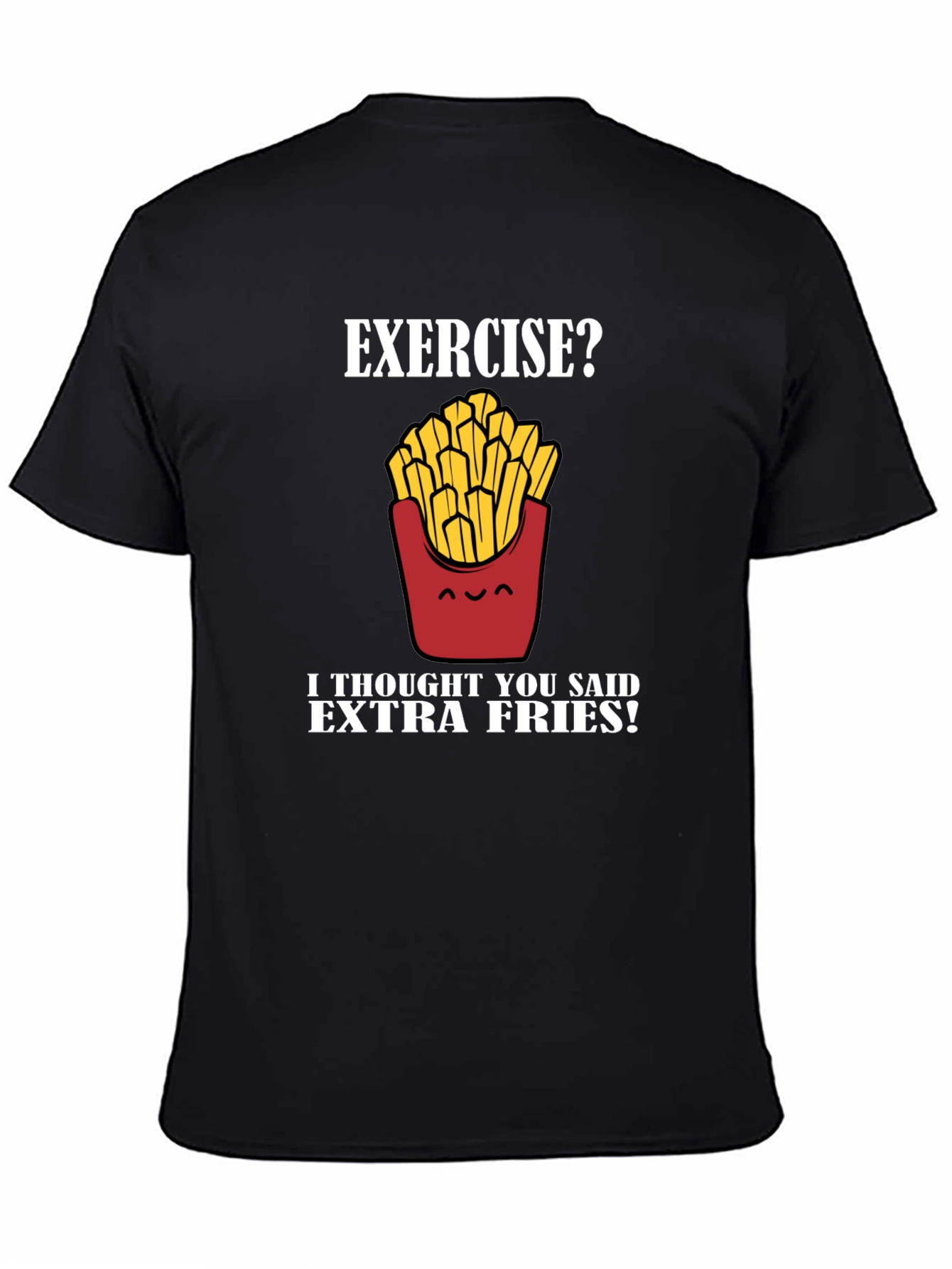 Exercise? Extra Fries! Graphic T-Shirt