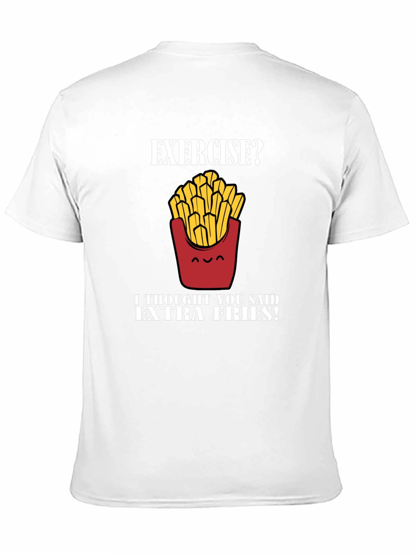 Exercise? Extra Fries! Graphic T-Shirt