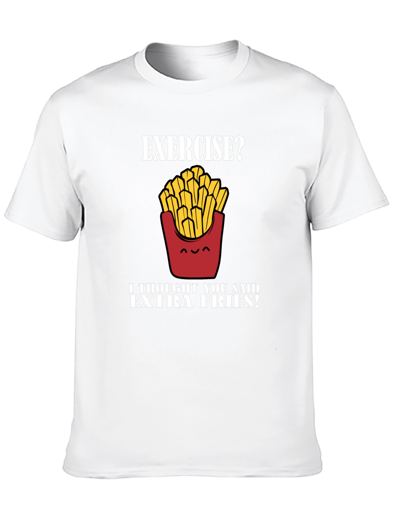 Exercise? Extra Fries! Graphic T-Shirt