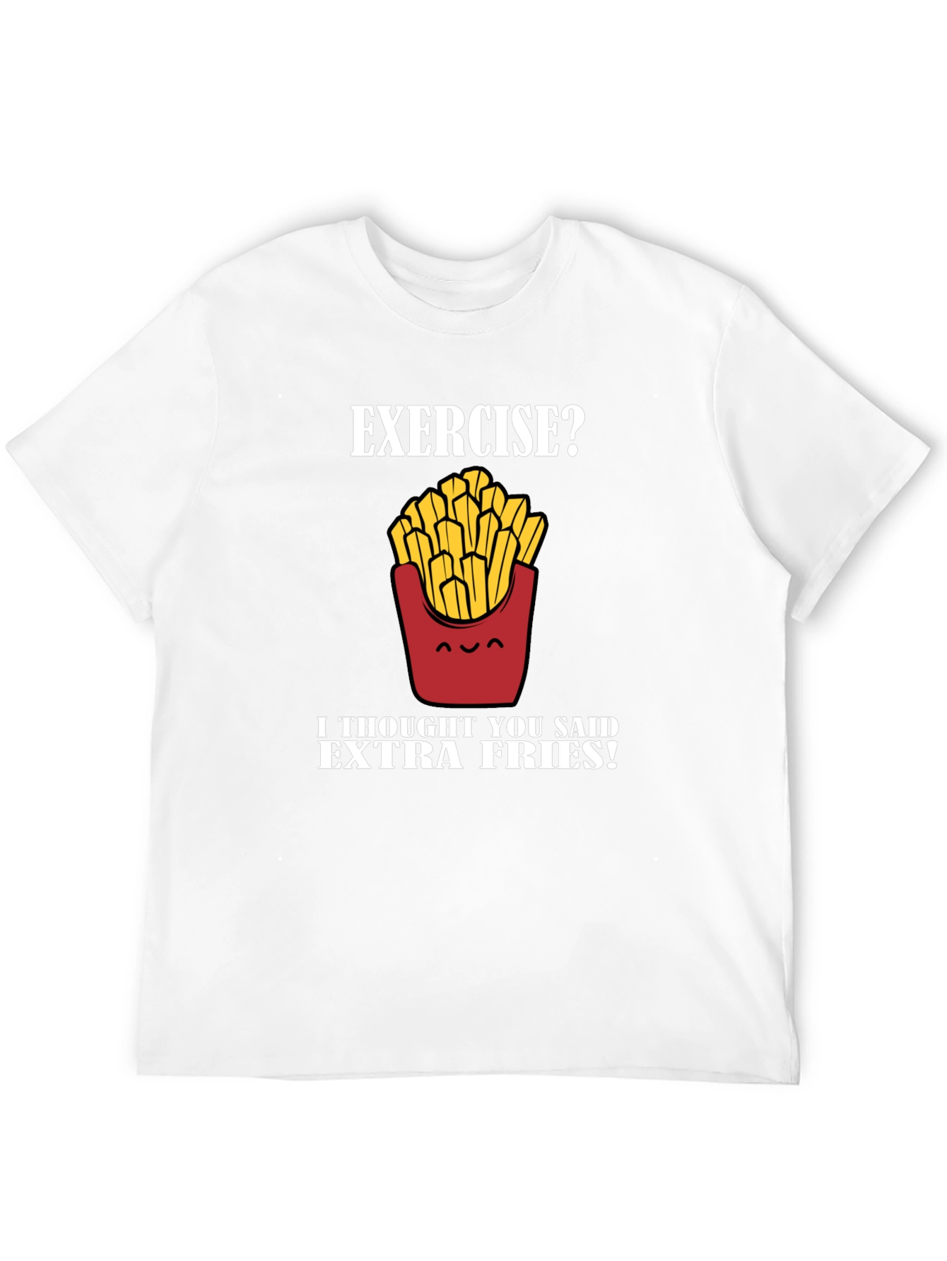 Exercise? Extra Fries! Graphic T-Shirt