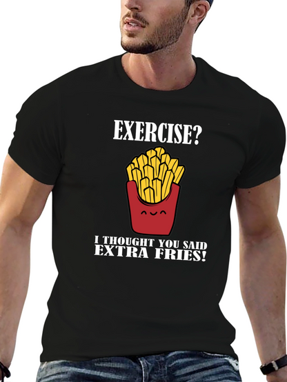 Exercise? Extra Fries! Graphic T-Shirt