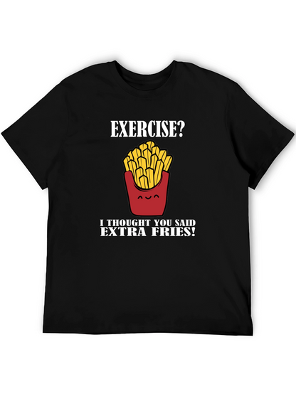 Exercise? Extra Fries! Graphic T-Shirt