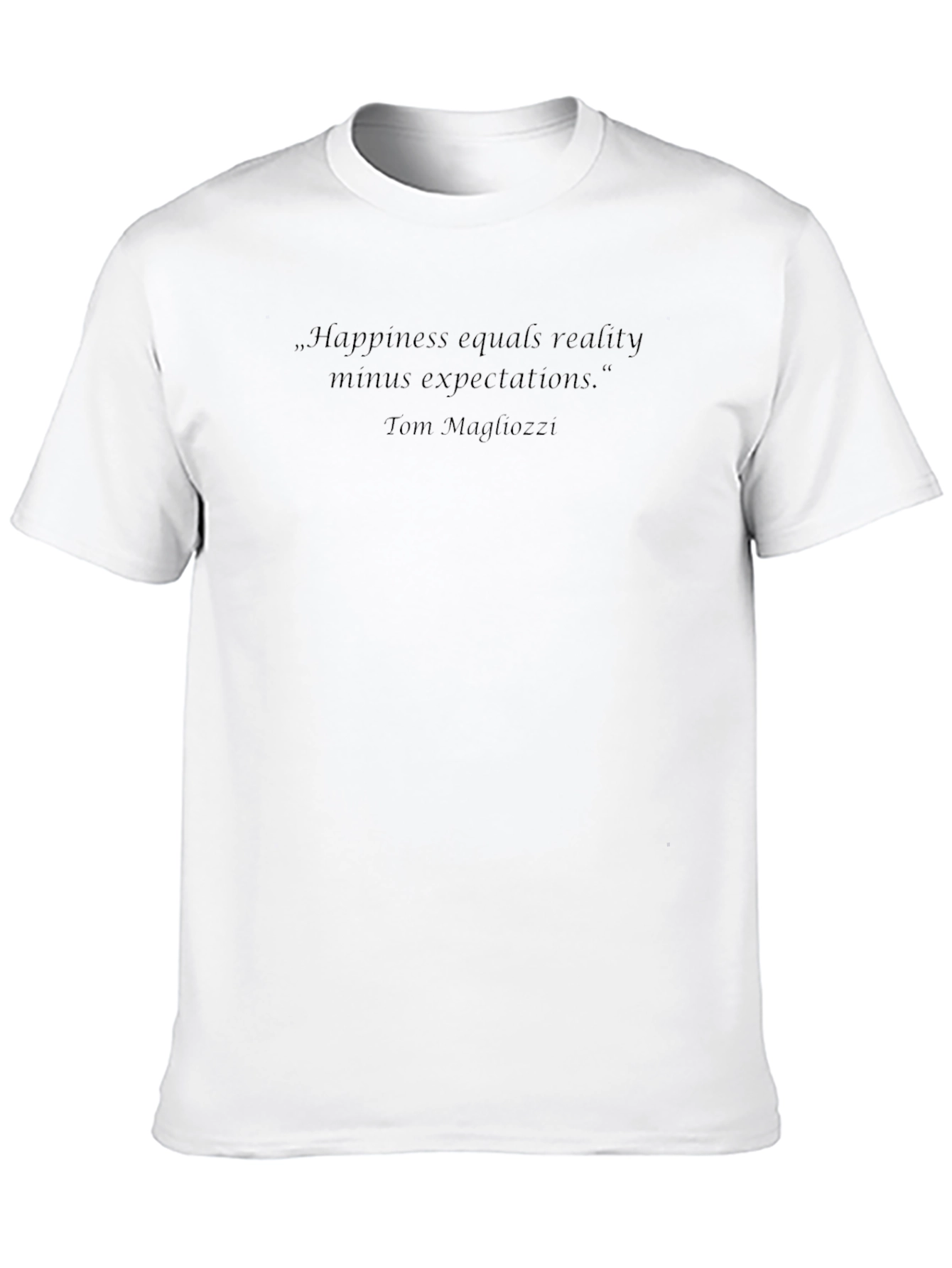 Happiness Quote T-Shirt - Tom Magliozzi Wisdom Tee