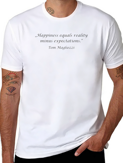Happiness Quote T-Shirt - Tom Magliozzi Wisdom Tee