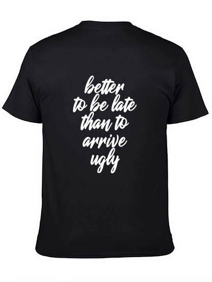 Better Late Than Ugly T-Shirt