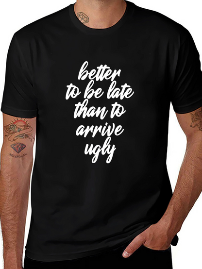 Better Late Than Ugly T-Shirt