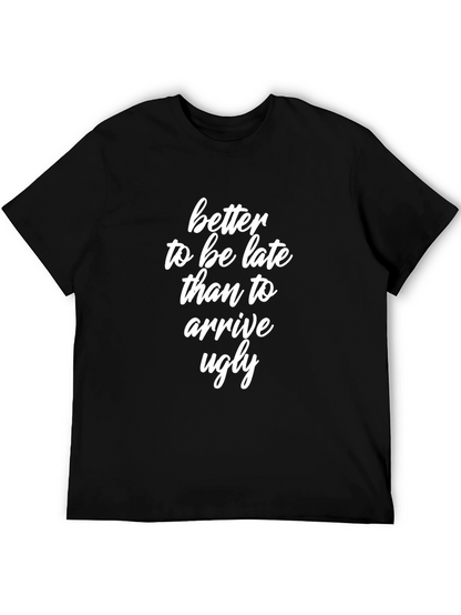 Better Late Than Ugly T-Shirt