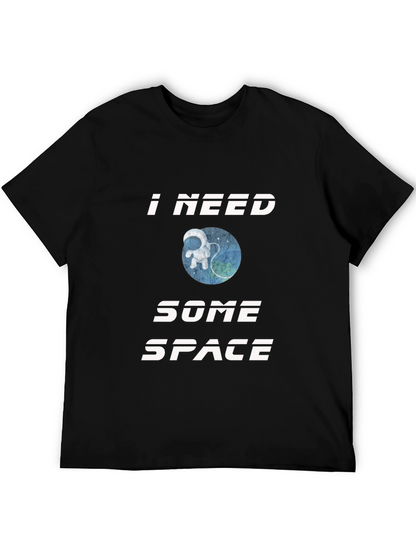 I Need Some Space T-Shirt - Astronaut Design