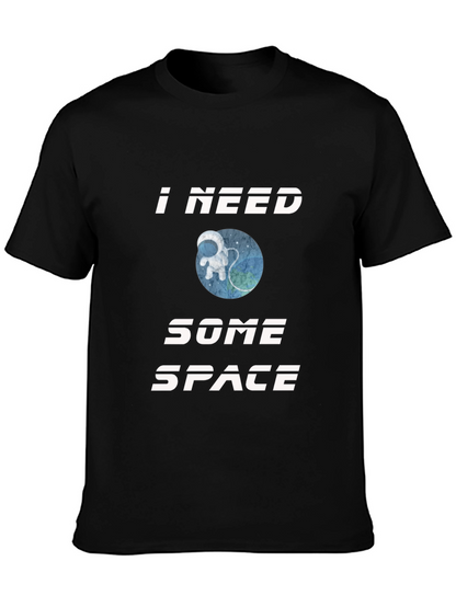 I Need Some Space T-Shirt - Astronaut Design