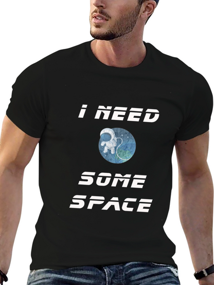 I Need Some Space T-Shirt - Astronaut Design