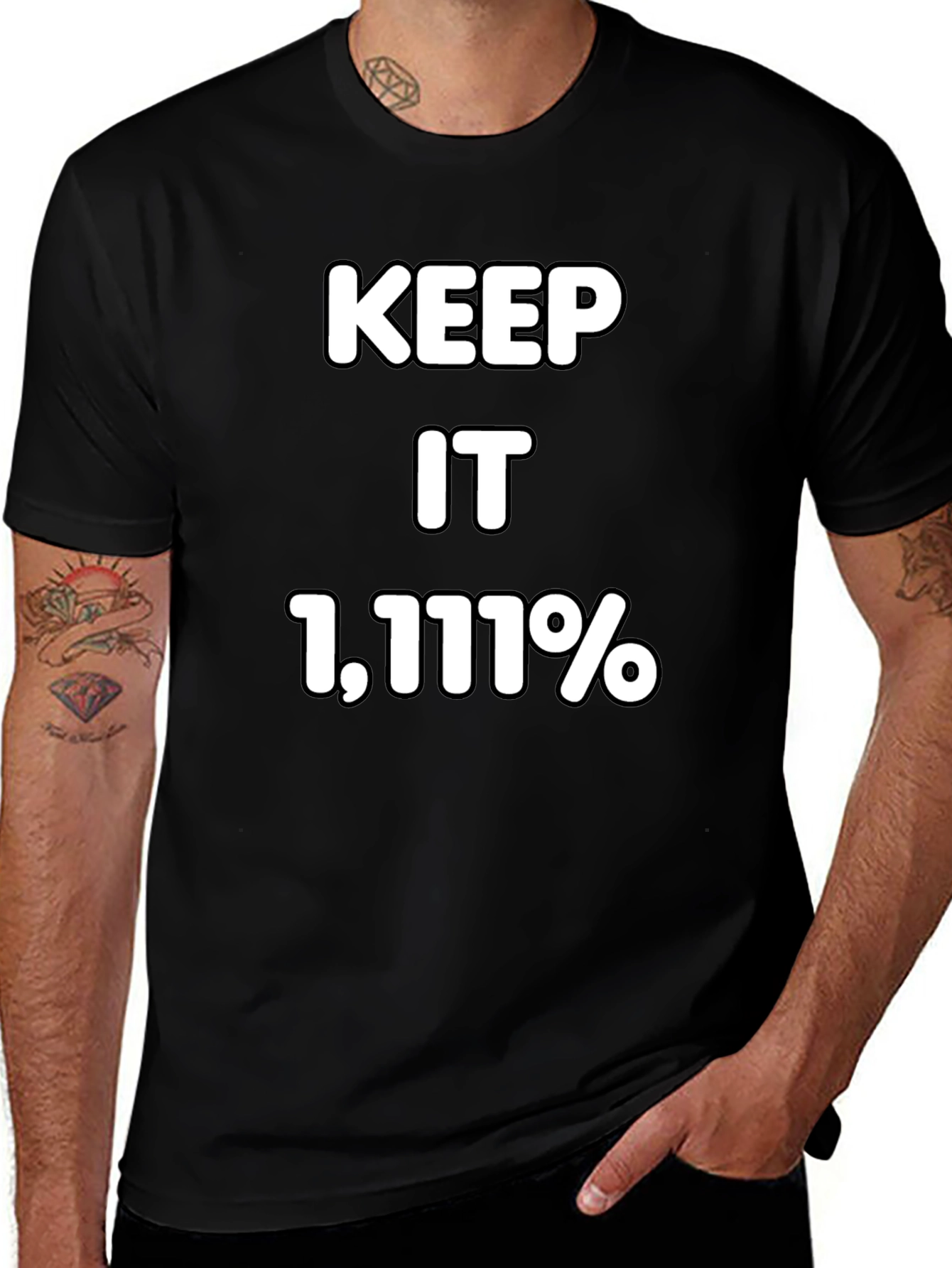 Keep It 1111% T-Shirt - Bold Statement Tee