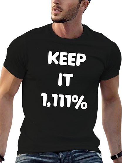Keep It 1111% T-Shirt - Bold Statement Tee