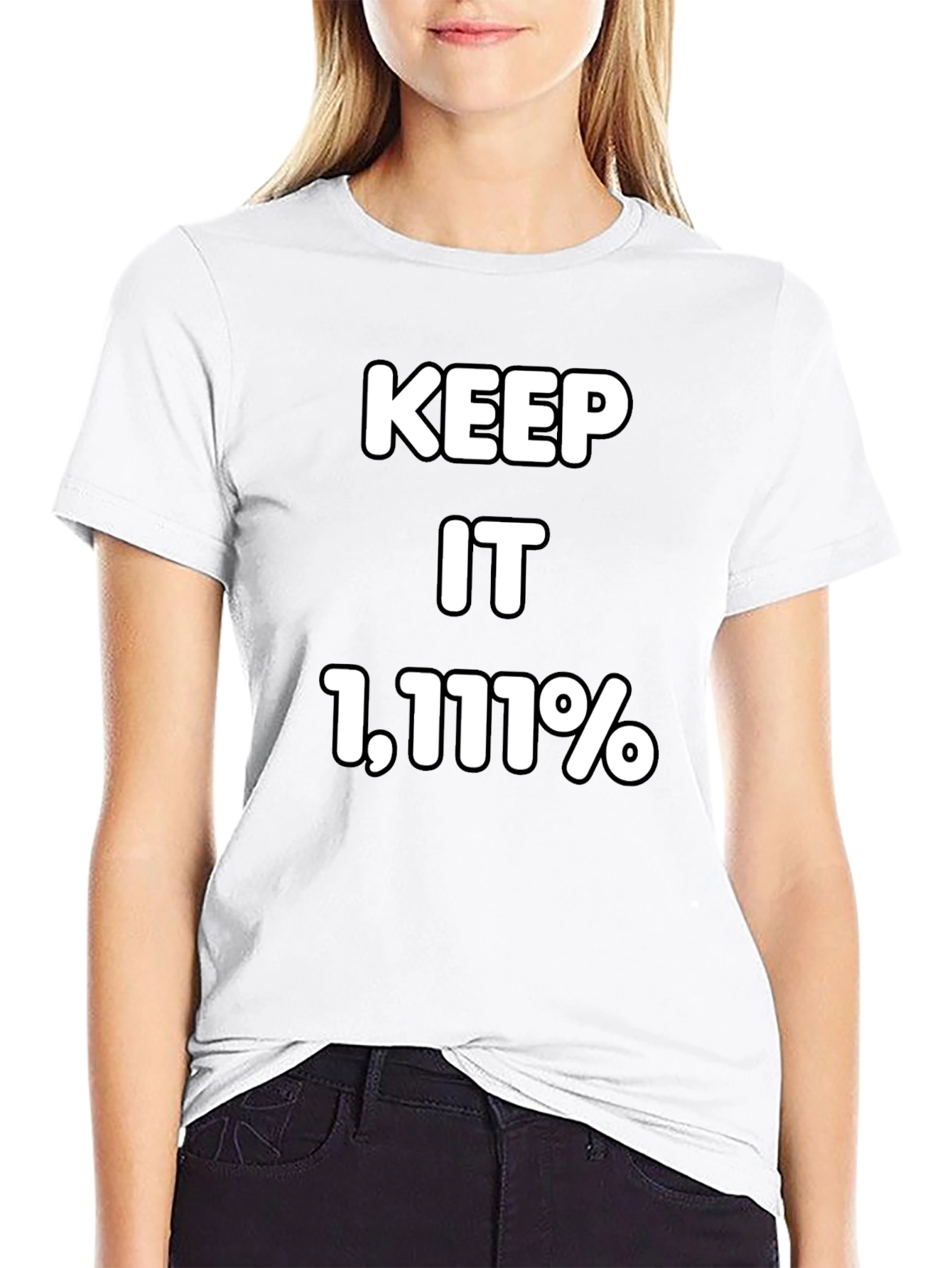 Keep It 1111% T-Shirt - Bold Statement Tee