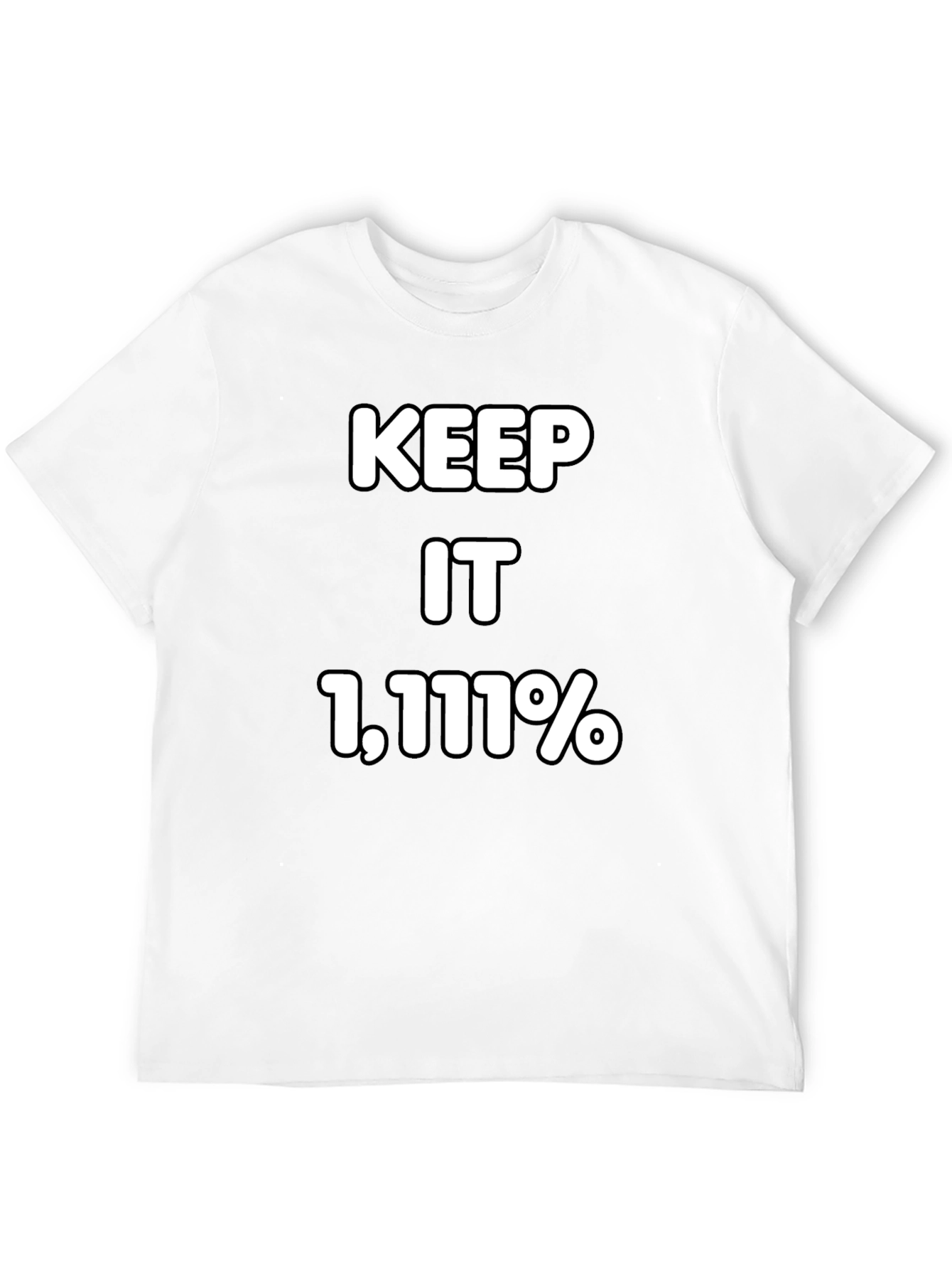 Keep It 1111% T-Shirt - Bold Statement Tee