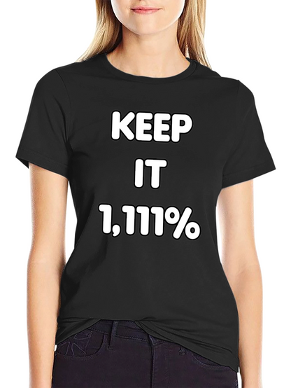 Keep It 1111% T-Shirt - Bold Statement Tee