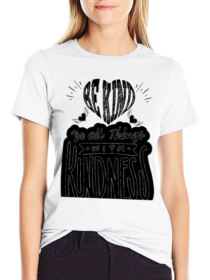 Be Kind T-Shirt: Do All Things With Kindness