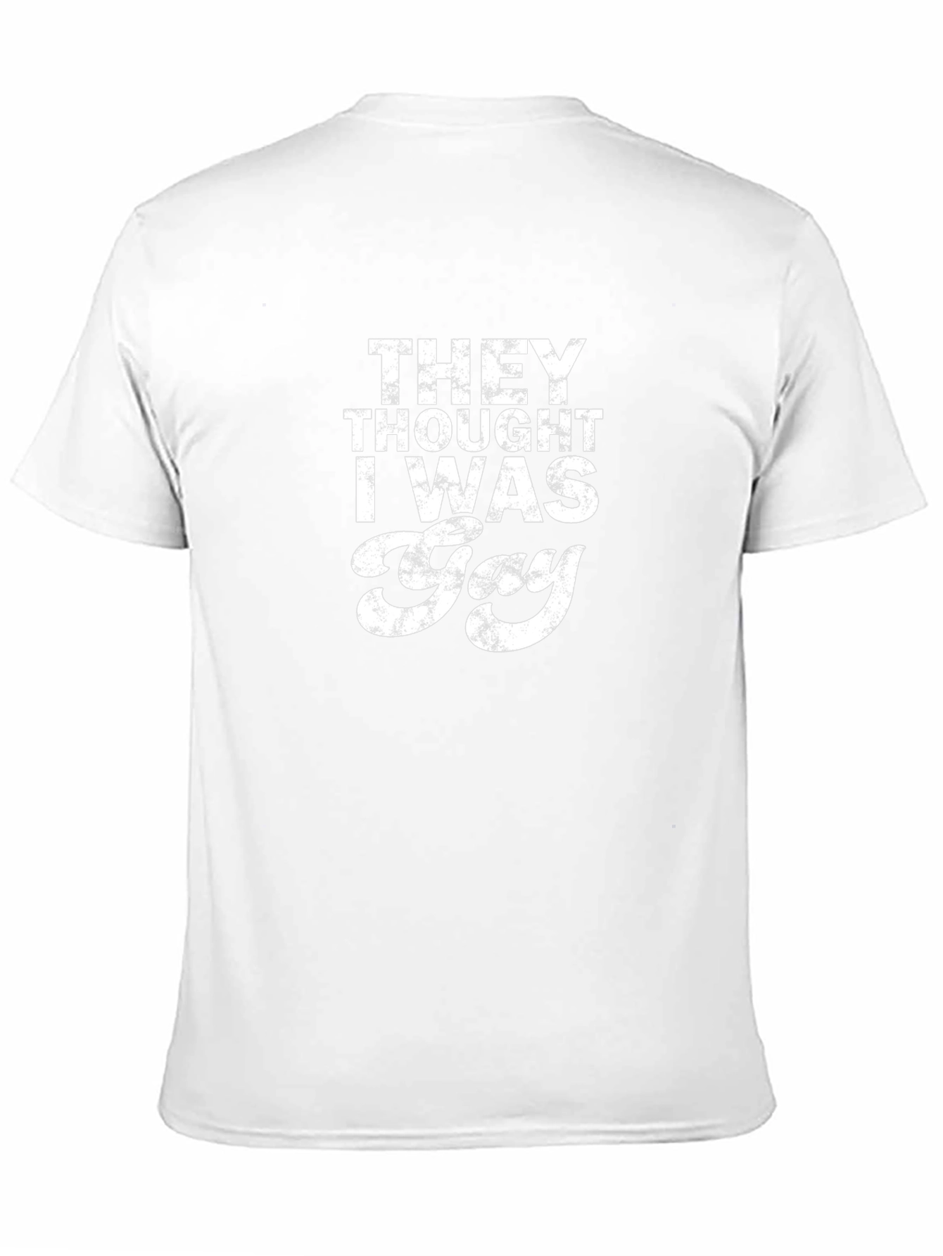 Funny They Thought I Was Gay Graphic Tee