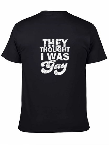 Funny They Thought I Was Gay Graphic Tee