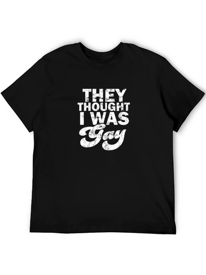 Funny They Thought I Was Gay Graphic Tee