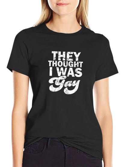 Funny They Thought I Was Gay Graphic Tee