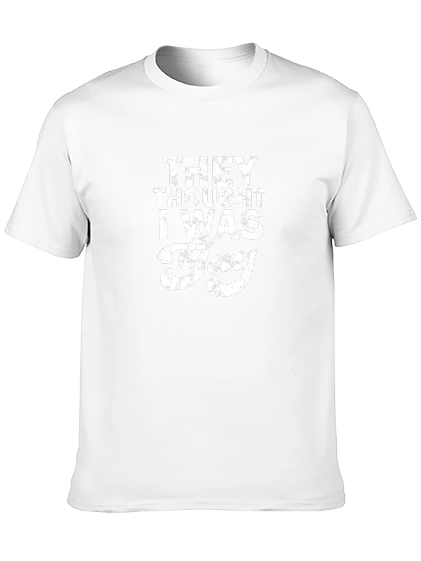 Funny They Thought I Was Gay Graphic Tee