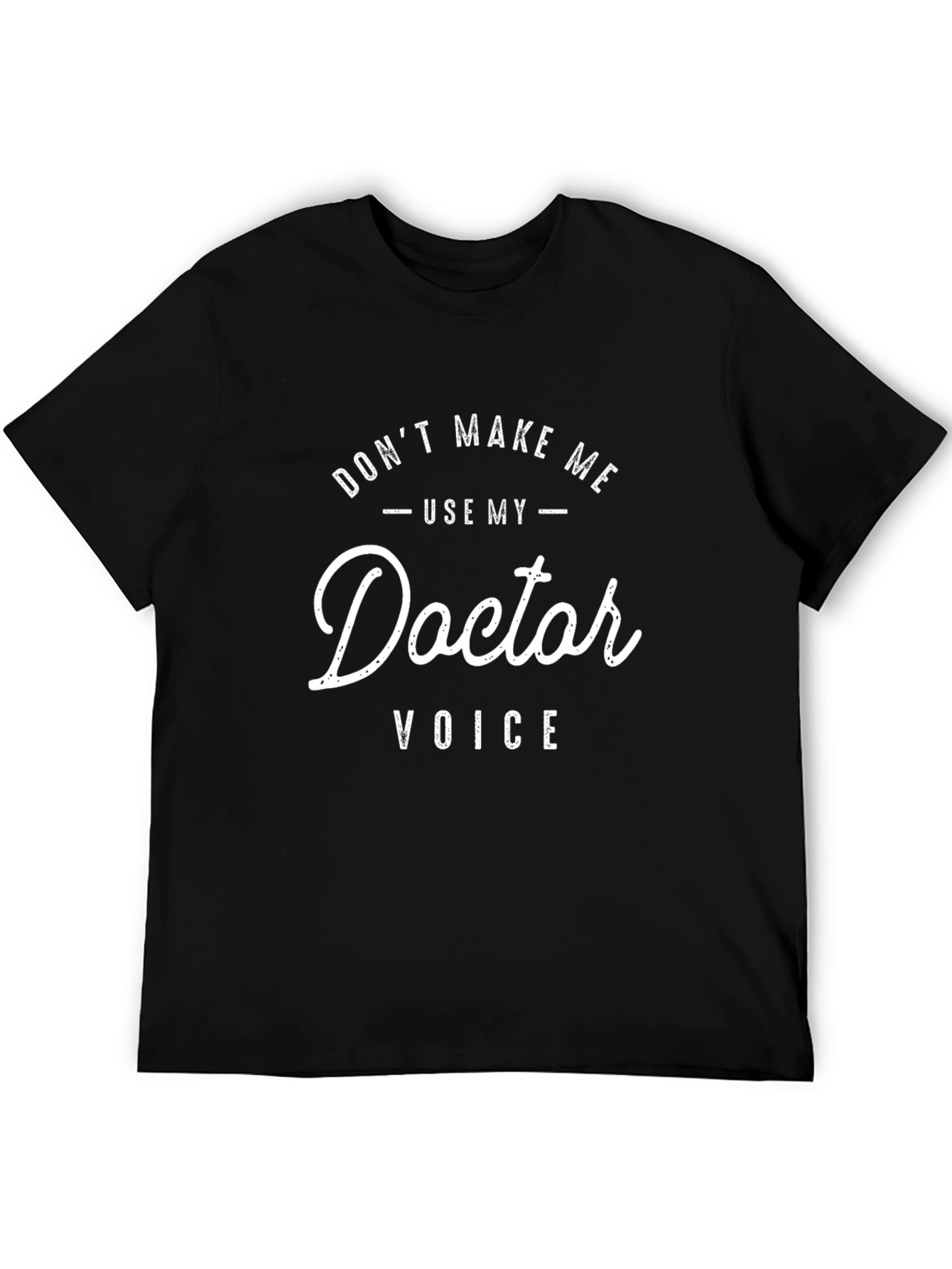 Doctor Voice T-Shirt - Funny Sarcastic Tee