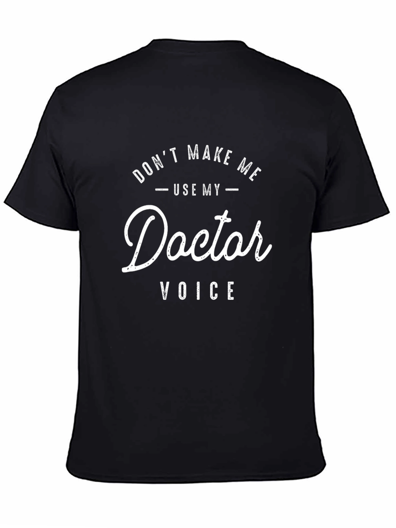 Doctor Voice T-Shirt - Funny Sarcastic Tee