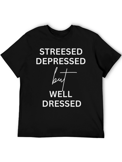 Stressed Depressed But Well Dressed Tee
