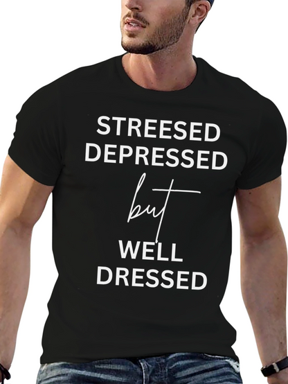 Stressed Depressed But Well Dressed Tee