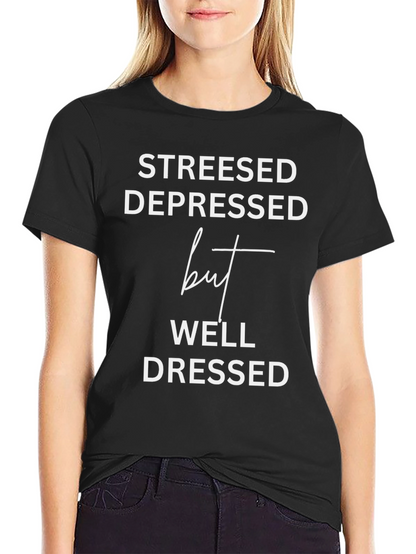 Stressed Depressed But Well Dressed Tee