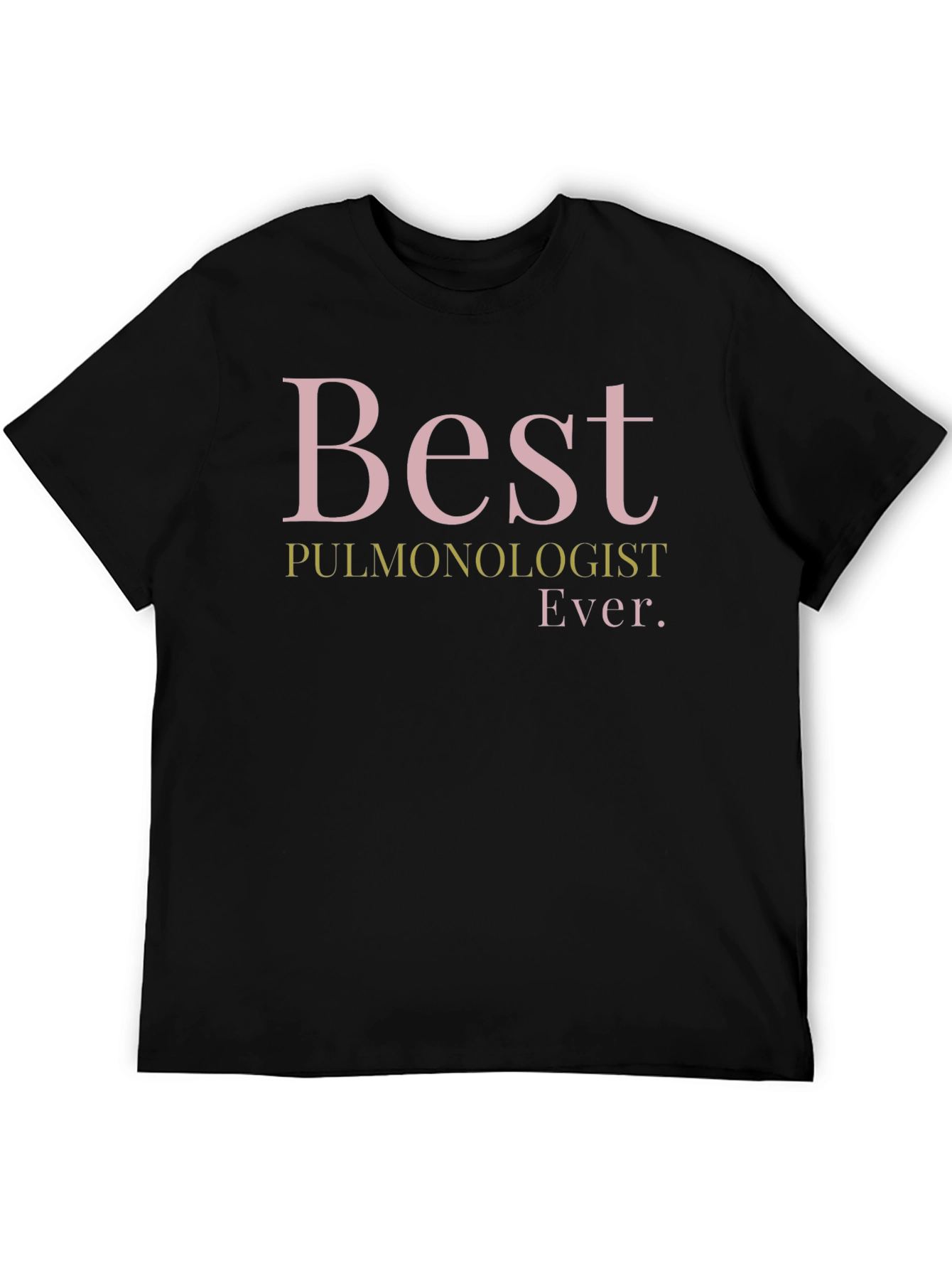 Best Pulmonologist Ever. T-Shirt - Black