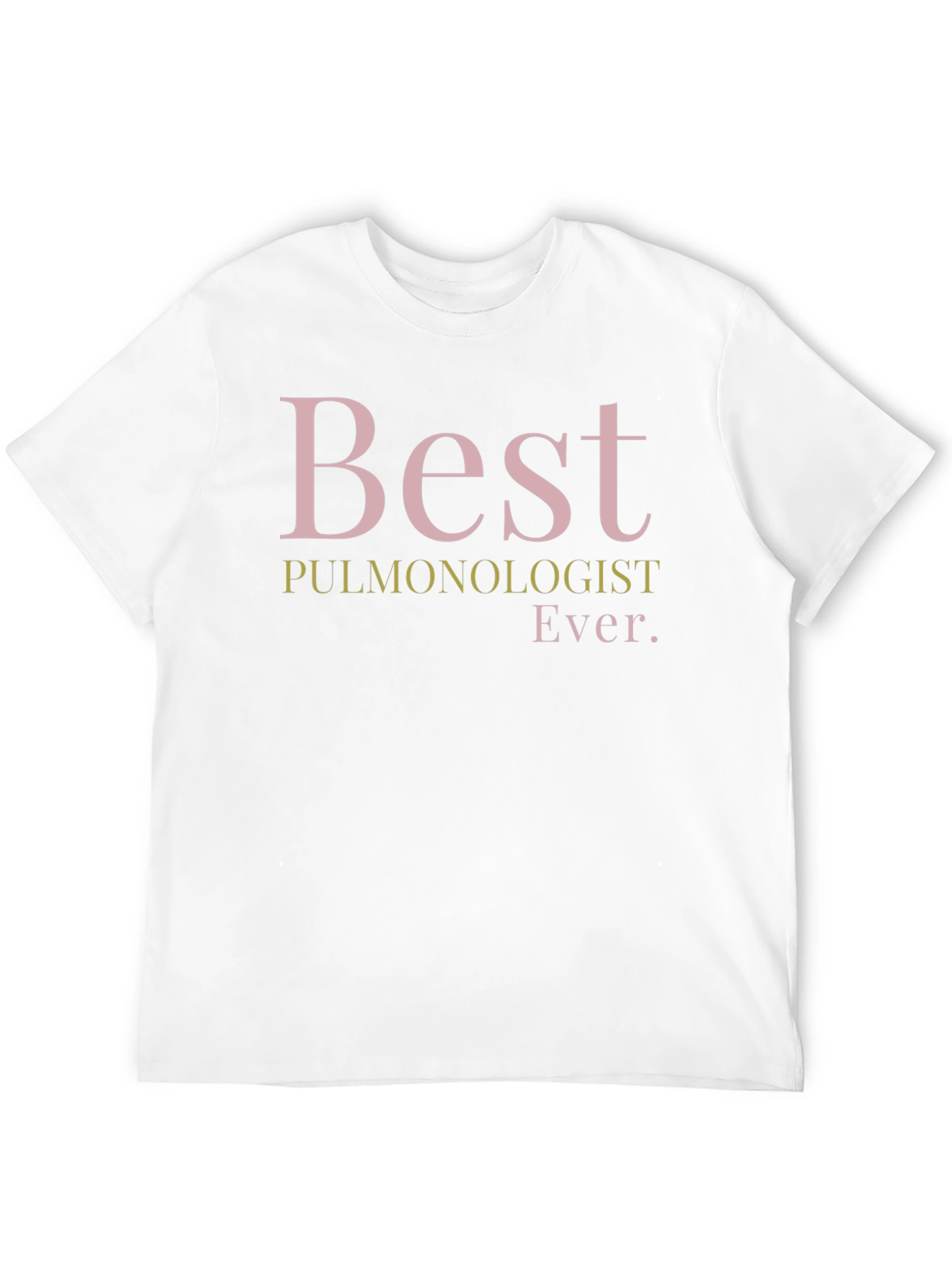 Best Pulmonologist Ever. T-Shirt - Black