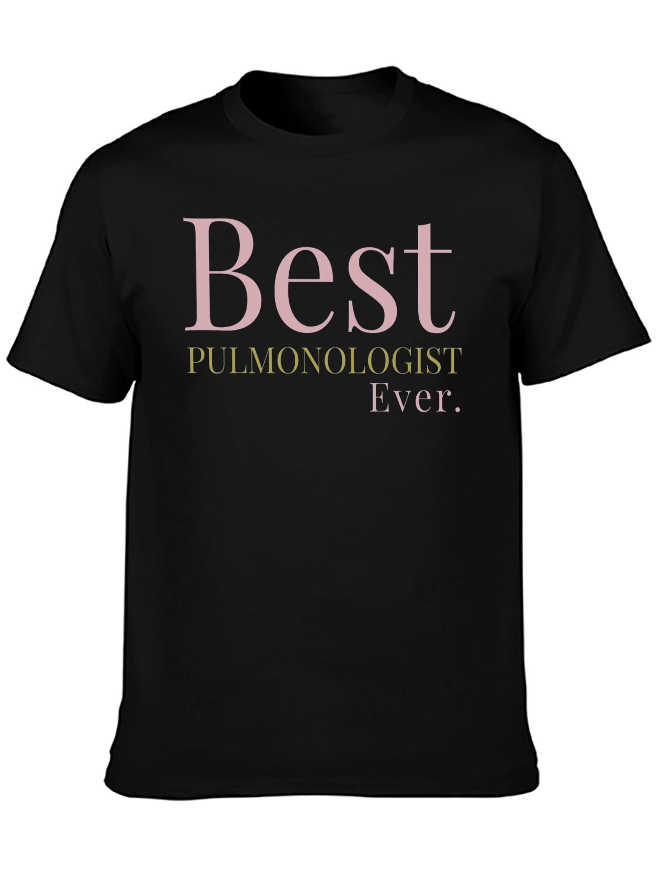 Best Pulmonologist Ever. T-Shirt - Black