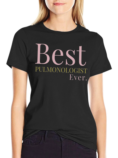 Best Pulmonologist Ever. T-Shirt - Black