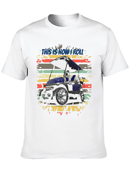 This is How I Roll Golf Cart Tee