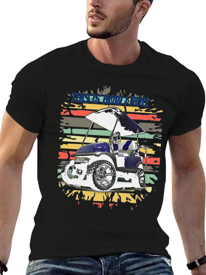 This is How I Roll Golf Cart Tee
