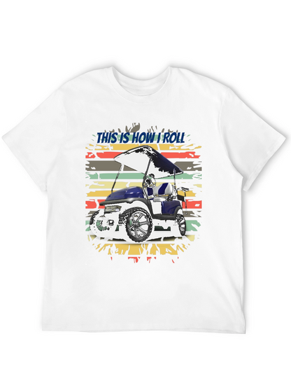 This is How I Roll Golf Cart Tee