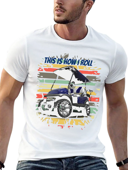 This is How I Roll Golf Cart Tee